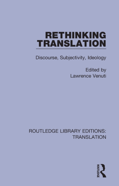 Rethinking Translation : Discourse, Subjectivity, Ideology, PDF eBook