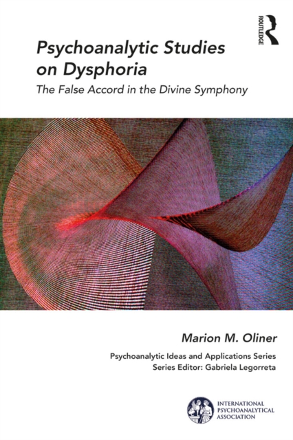 Psychoanalytic Studies on Dysphoria : The False Accord in the Divine Symphony, EPUB eBook