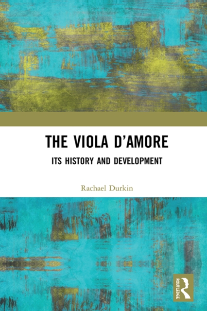 The Viola d'Amore : Its History and Development, PDF eBook