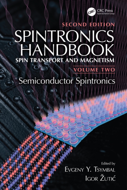 Spintronics Handbook, Second Edition: Spin Transport and Magnetism : Volume Two: Semiconductor Spintronics, EPUB eBook