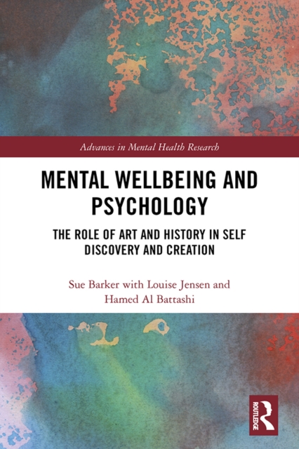 Mental Wellbeing and Psychology : The Role of Art and History in Self Discovery and Creation, EPUB eBook