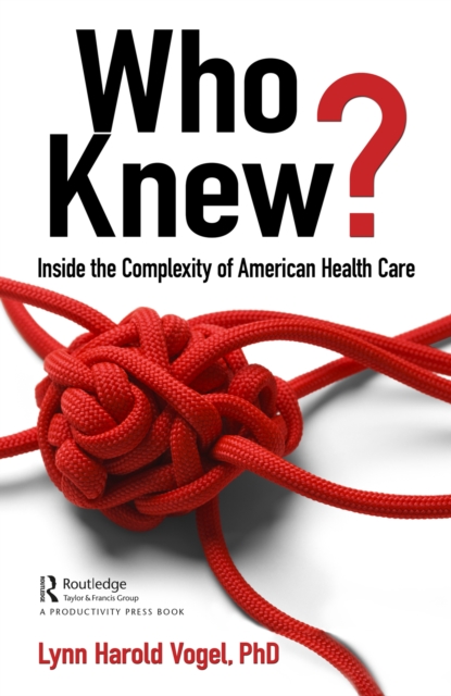 Who Knew? : Inside the Complexity of American Health Care, EPUB eBook