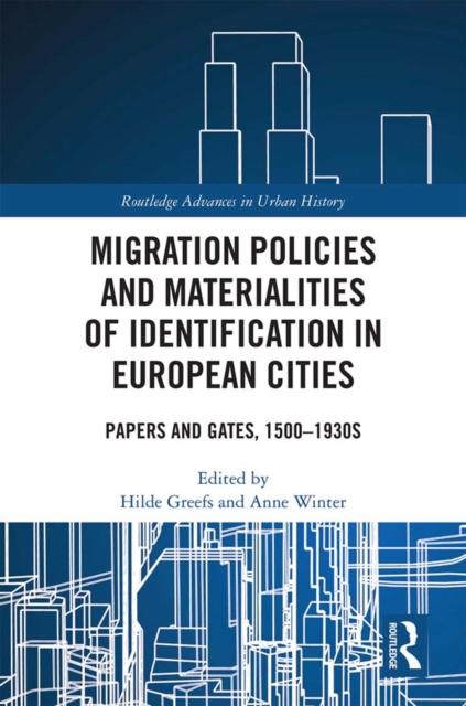 Migration Policies and Materialities of Identification in European Cities : Papers and Gates, 1500-1930s, EPUB eBook