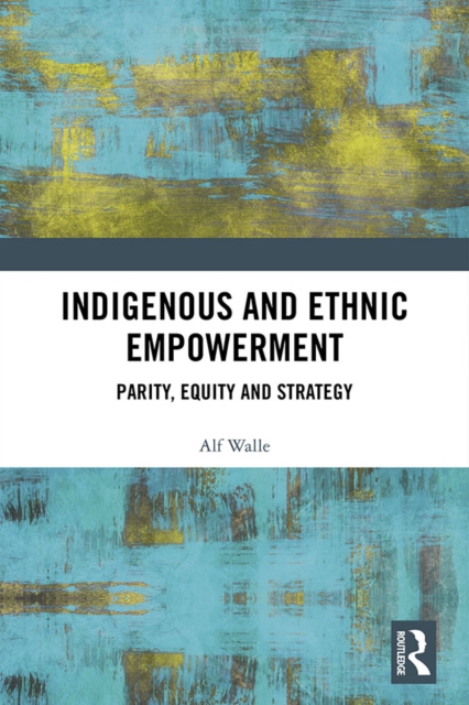 Indigenous and Ethnic Empowerment : Parity, Equity and Strategy, EPUB eBook