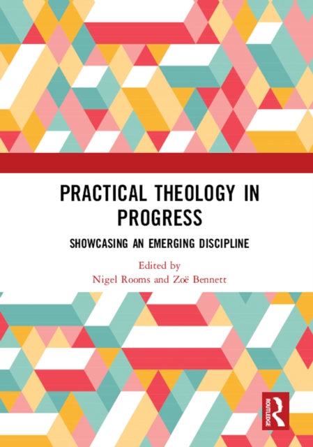 Practical Theology in Progress : Showcasing an emerging discipline, PDF eBook
