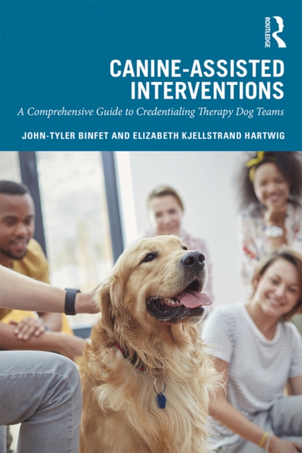 Canine-Assisted Interventions : A Comprehensive Guide to Credentialing Therapy Dog Teams, PDF eBook