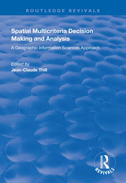 Spatial Multicriteria Decision Making and Analysis : A Geographic Information Sciences Approach, EPUB eBook