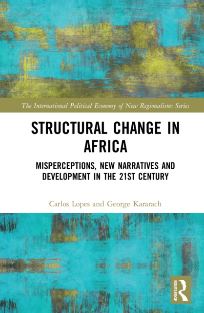 Structural Change in Africa : Misperceptions, New Narratives and Development in the 21st Century, PDF eBook