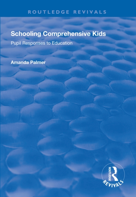 Schooling Comprehensive Kids : Pupil Responses to Education, EPUB eBook