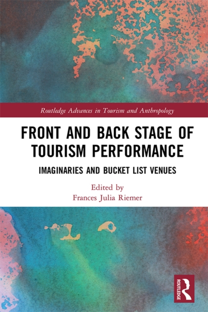 Front and Back Stage of Tourism Performance : Imaginaries and Bucket List Venues, PDF eBook