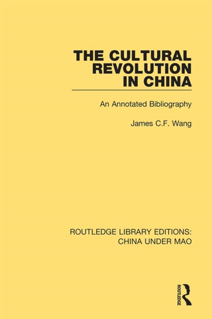 The Cultural Revolution in China : An Annotated Bibliography, PDF eBook