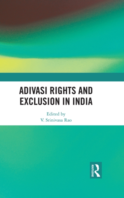 Adivasi Rights and Exclusion in India, PDF eBook