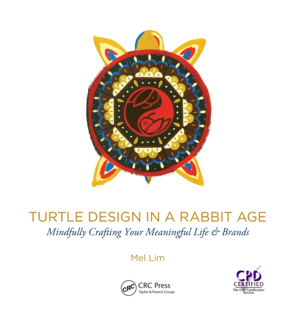 Turtle Design in a Rabbit Age : Mindfully Crafting Your Meaningful Life & Brands, EPUB eBook