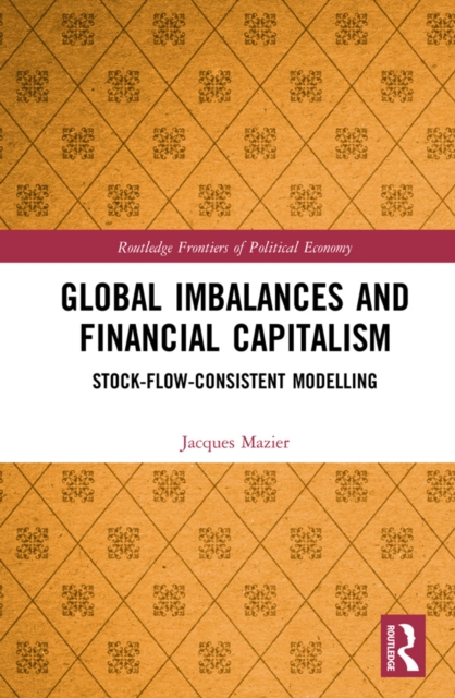 Global Imbalances and Financial Capitalism : Stock-Flow-Consistent Modelling, EPUB eBook