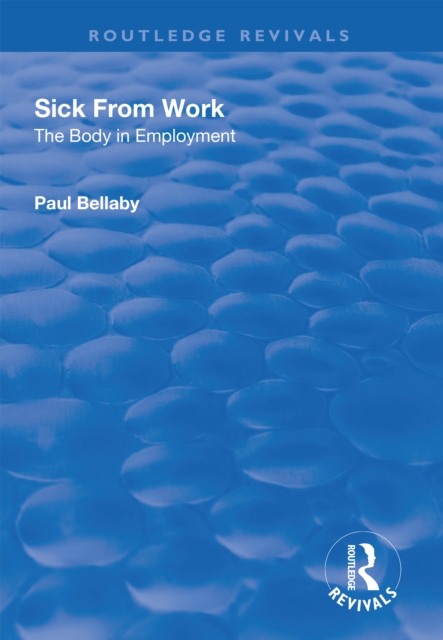 Sick From Work : The Body in Employment, PDF eBook