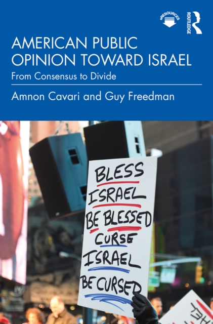 American Public Opinion toward Israel : From Consensus to Divide, PDF eBook
