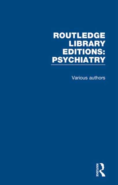 Routledge Library Editions: Psychiatry : 24 Volume Set, PDF eBook