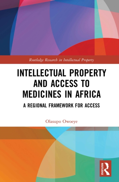 Intellectual Property and Access to Medicines in Africa : A Regional Framework for Access, EPUB eBook