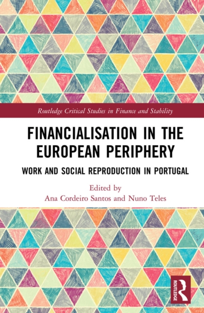 Financialisation in the European Periphery : Work and Social Reproduction in Portugal, EPUB eBook