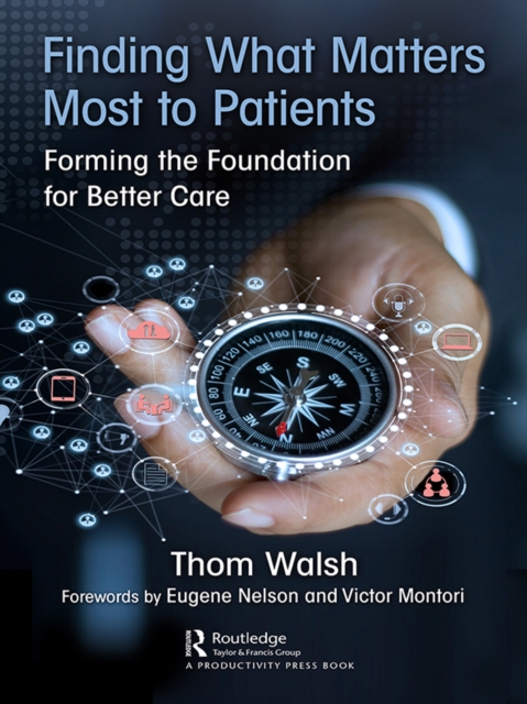 Finding What Matters Most to Patients : Forming the Foundation for Better Care, EPUB eBook