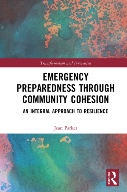 Emergency Preparedness through Community Cohesion : An Integral Approach to Resilience, PDF eBook
