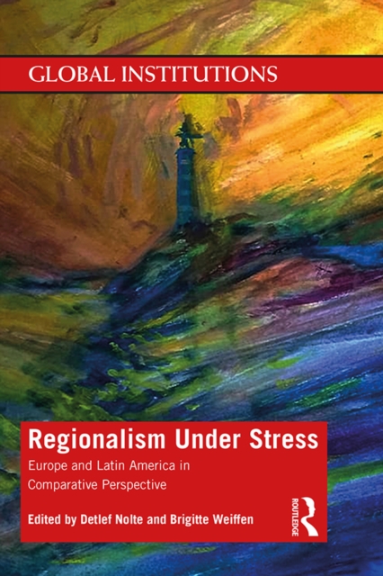 Regionalism Under Stress : Europe and Latin America in Comparative Perspective, EPUB eBook