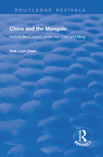 China and the Mongols : History and Legend Under the Yuan and Ming, EPUB eBook