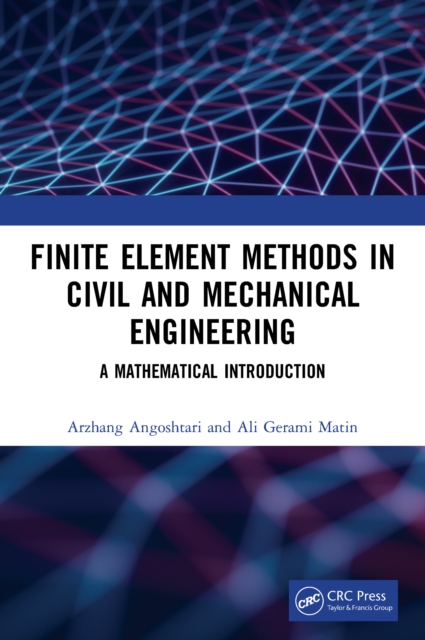Finite Element Methods in Civil and Mechanical Engineering : A Mathematical Introduction, EPUB eBook