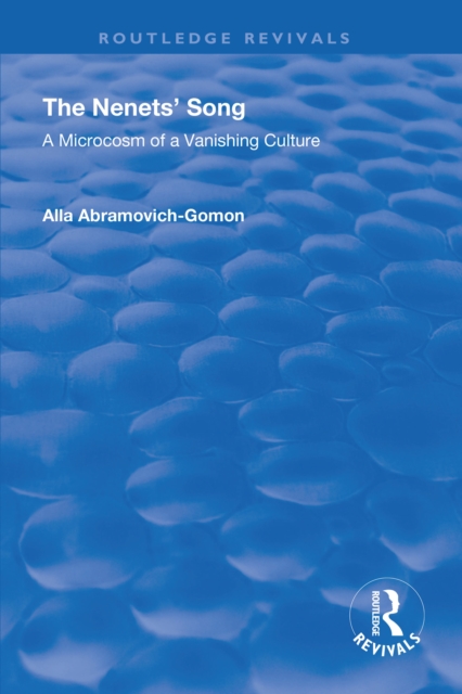 The Nenets' Song : A Microcosm of a Vanishing Culture, PDF eBook