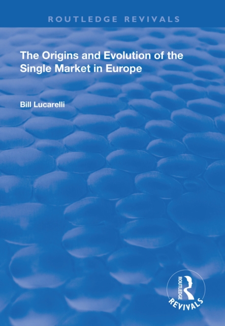 The Origins and Evolution of the Single Market in Europe, EPUB eBook