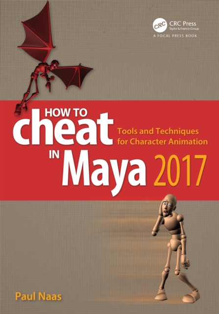 How to Cheat in Maya 2017 : Tools and Techniques for Character Animation, PDF eBook