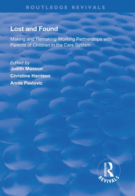 Lost and Found : Making and Remaking Working Partnerships with Parents of Children in the Care System, PDF eBook