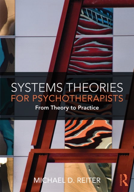 Systems Theories for Psychotherapists : From Theory to Practice, PDF eBook