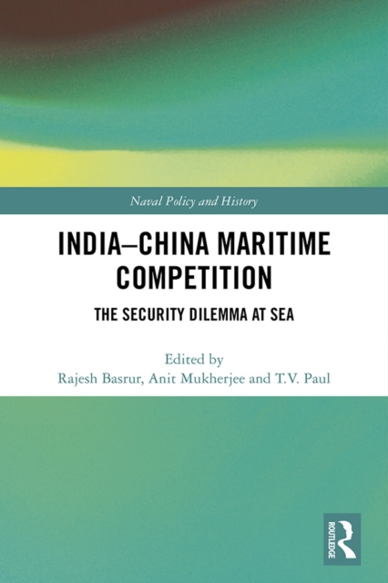 India-China Maritime Competition : The Security Dilemma at Sea, EPUB eBook