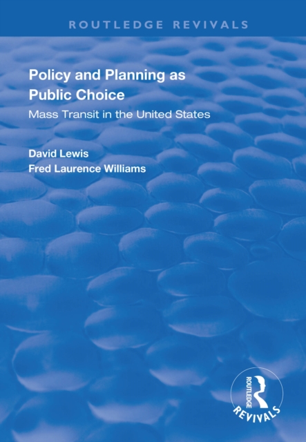 Policy and Planning as Public Choice : Mass Transit in the United States, EPUB eBook