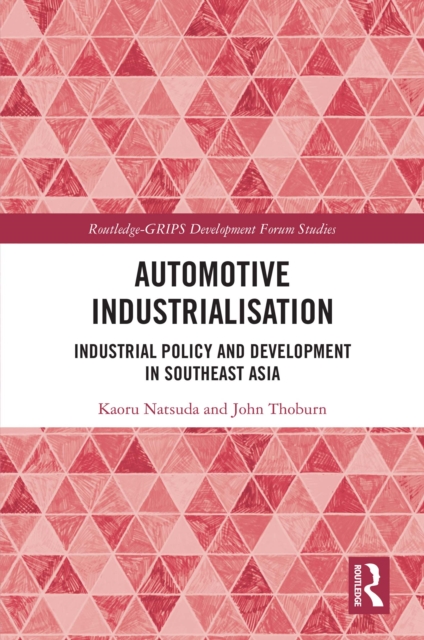 Automotive Industrialisation : Industrial Policy and Development in Southeast Asia, EPUB eBook