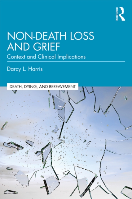 Non-Death Loss and Grief : Context and Clinical Implications, PDF eBook