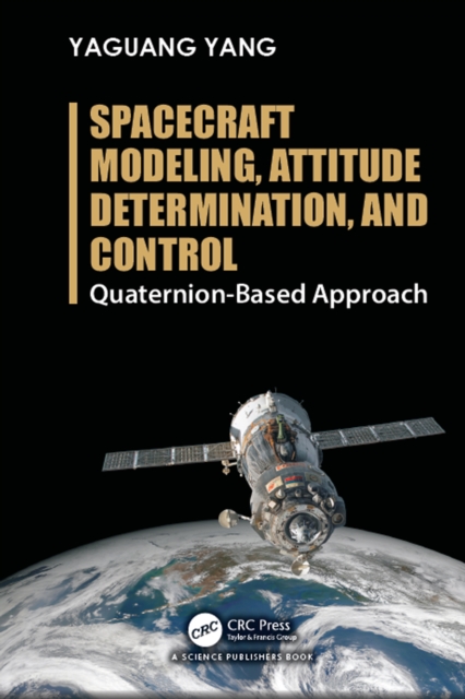 Spacecraft Modeling, Attitude Determination, and Control : Quaternion-Based Approach, EPUB eBook