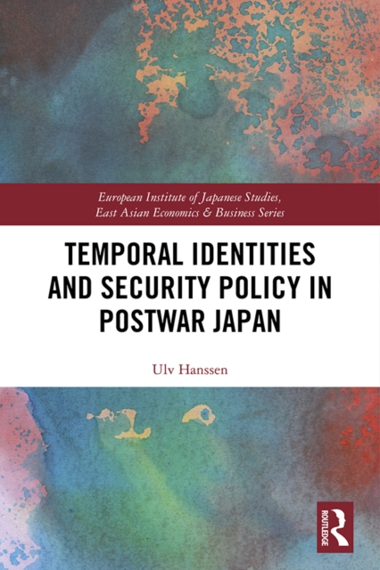 Temporal Identities and Security Policy in Postwar Japan, EPUB eBook