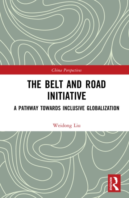 The Belt and Road Initiative : A Pathway towards Inclusive Globalization, EPUB eBook
