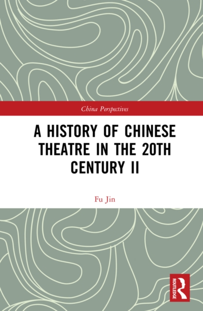 A History of Chinese Theatre in the 20th Century II, EPUB eBook