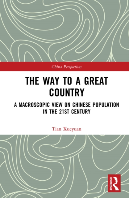 The Way to a Great Country : A Macroscopic View on Chinese Population in the 21st Century, PDF eBook