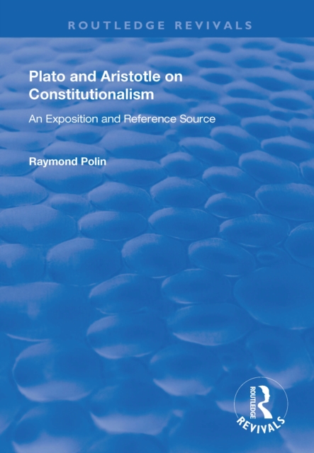 Plato and Aristotle on Constitutionalism : An Exposition and Reference Source, EPUB eBook