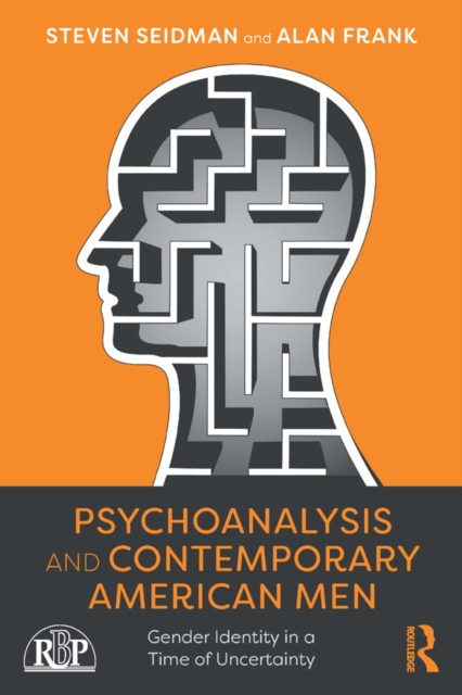 Psychoanalysis and Contemporary American Men : Gender Identity in a Time of Uncertainty, EPUB eBook