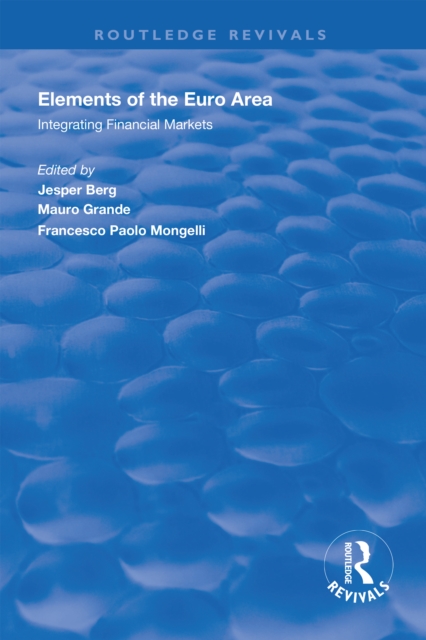 Elements of the Euro Area : Integrating Financial Markets, PDF eBook