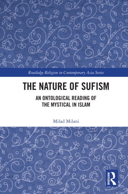 The Nature of Sufism : An Ontological Reading of the Mystical in Islam, PDF eBook