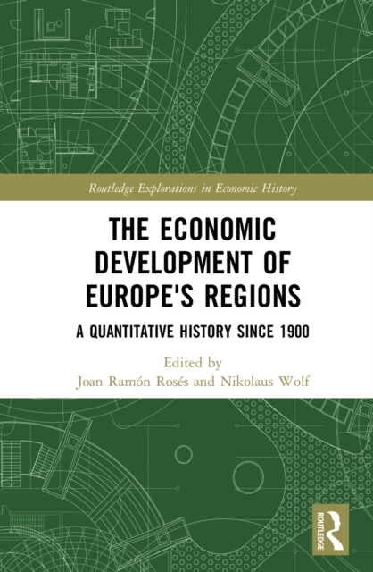 The Economic Development of Europe's Regions : A Quantitative History since 1900, EPUB eBook