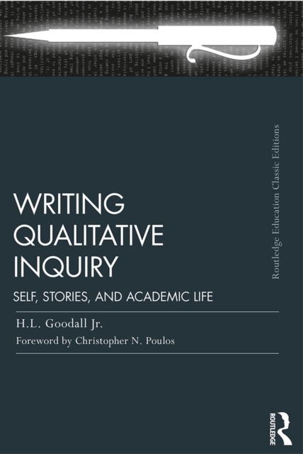 Writing Qualitative Inquiry : Self, Stories, and Academic Life, EPUB eBook