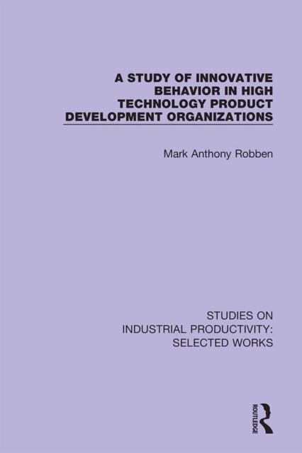 A Study of Innovative Behavior in High Technology Product Development Organizations, PDF eBook