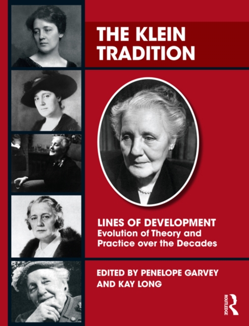The Klein Tradition : Lines of Development--Evolution of Theory and Practice over the Decades, PDF eBook